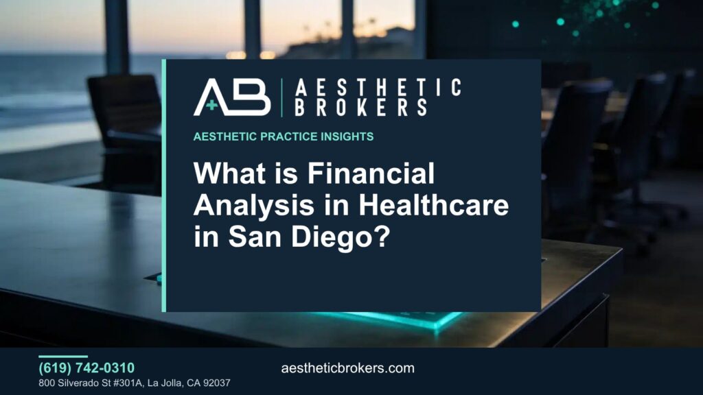 Aesthetic Brokers graphic: What Is Financial Analysis in Healthcare in San Diego?