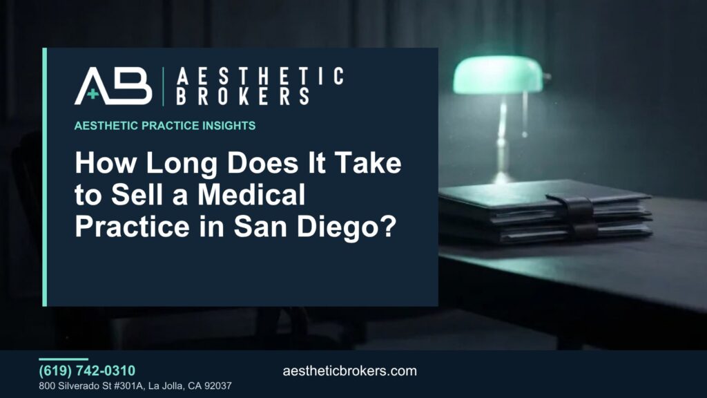 Aesthetic Brokers graphic: How Long Does It Take to Sell a Medical Practice in San Diego?